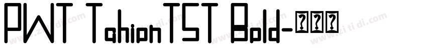 PWT TahionTST Bold字体转换